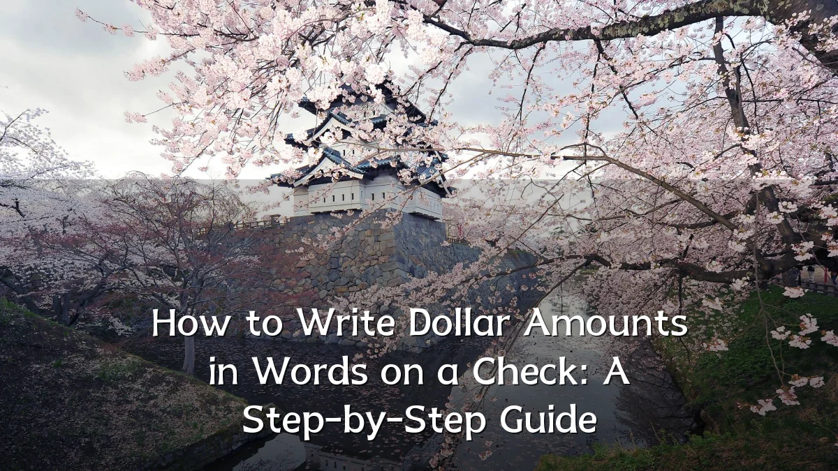 How to Write Dollar Amounts in Words on a Check: A Step-by-Step Guide