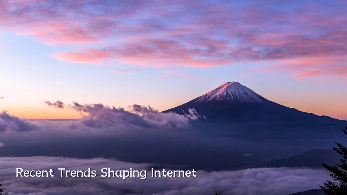Recent Trends Shaping Internet
