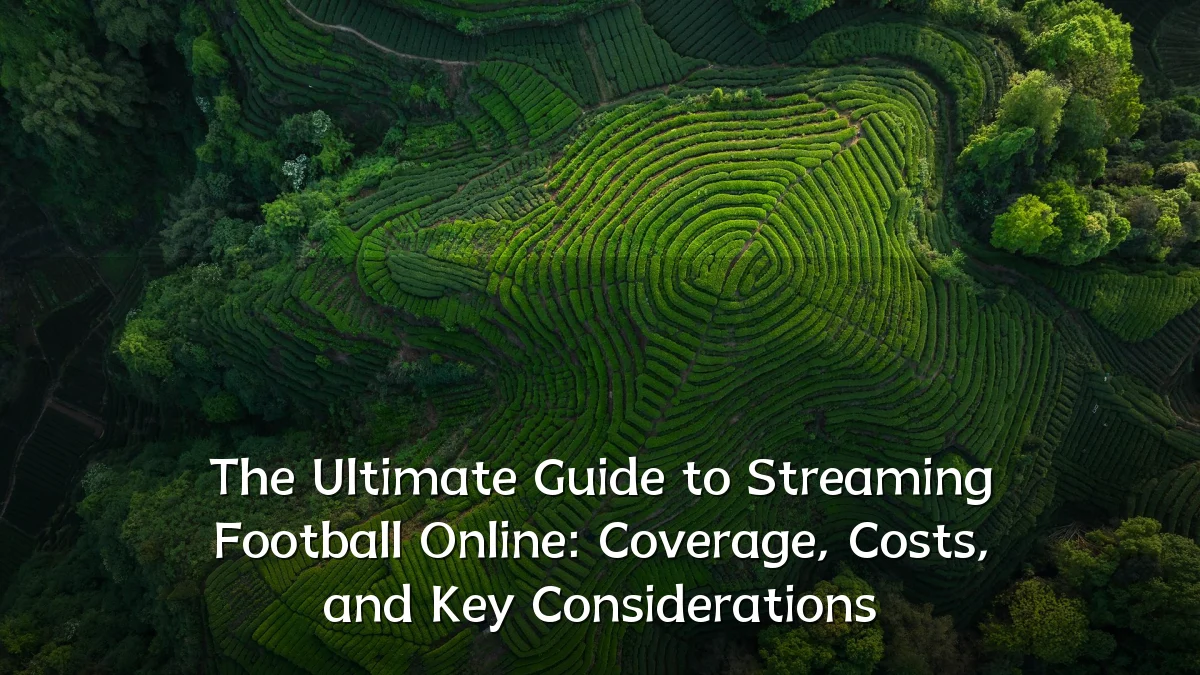 The Ultimate Guide to Streaming Football Online: Coverage, Costs, and Key Considerations